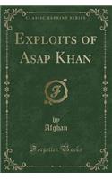 Exploits of ASAP Khan (Classic Reprint)
