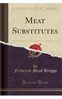 Meat Substitutes (Classic Reprint)