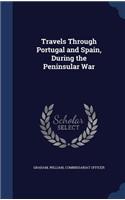 Travels Through Portugal and Spain, During the Peninsular War