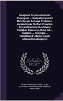 Imagines Serenissimorum Principum ... Instauratorum Et Nutritorum Scholae Friderico-alexandrinae Quibus Ornatum Est Auditorium Eius Maius Versibus Recenset Atque Ad ... Natalem ... Principis ... Christiani Friderici Caroli Alexandri Marggravii