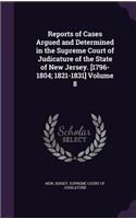 Reports of Cases Argued and Determined in the Supreme Court of Judicature of the State of New Jersey. [1796-1804; 1821-1831] Volume 8