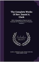 Complete Works Of Rev. Daniel A. Clark