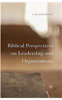 Biblical Perspectives on Leadership and Organizations