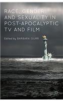 Race, Gender, and Sexuality in Post-Apocalyptic TV and Film