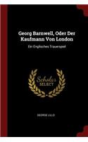 Georg Barnwell, Oder Der Kaufmann Von London: Ein Englisches Trauerspiel