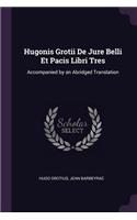 Hugonis Grotii De Jure Belli Et Pacis Libri Tres