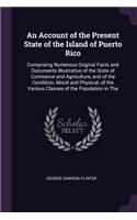 An Account of the Present State of the Island of Puerto Rico
