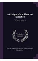 A Critique of the Theory of Evolution