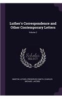 Luther's Correspondence and Other Contemporary Letters; Volume 2