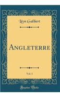 Angleterre, Vol. 1 (Classic Reprint)