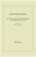 Phantasy, Image Consciousness, and Memory (1898-1925)