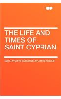 The Life and Times of Saint Cyprian