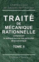 Traité de mécanique rationnelle, comprenant la statique comme cas particulier de la mécanique. Tome 2