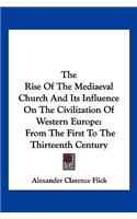 The Rise Of The Mediaeval Church And Its Influence On The Civilization Of Western Europe