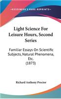 Light Science For Leisure Hours, Second Series