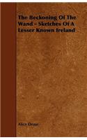 The Beckoning Of The Wand - Sketches Of A Lesser Known Ireland