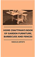 Home Craftman's Book of Garden Furniture, Barbecues and Fenchome Craftman's Book of Garden Furniture, Barbecues and Fences Es