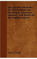 Gipsies' Advocate; Or, Observations on the Origin, Character, Manners, and Habits of the English Gypsies