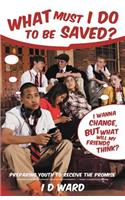 What Must I Do to Be Saved?: Preparing Youth to Receive the Promise(English)