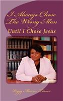 I Always Chose The Wrong Man