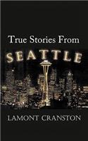 True Stories from Seattle