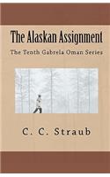 Alaskan Assignment: The Tenth Gabrela Oman Series