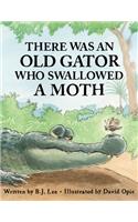 There Was an Old Gator Who Swallowed a Moth