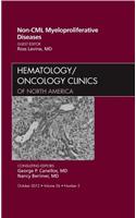 Non-CML Myeloproliferative Diseases, an Issue of Hematology/Oncology Clinics of North America