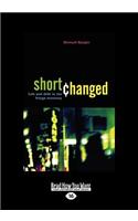 Shortchanged: Life and Debt in the Fringe Economy (Large Print 16pt)