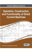 Operation, Construction, and Functionality of Direct Current Machines