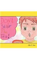 Don't Stir the Tea!: (English)