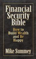 Financial Security Bible: How to Build Wealth and Be Happy