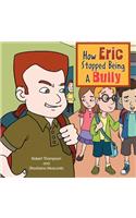 How Eric Stopped Being A Bully