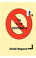No V.I.P Sinners