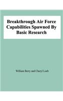 Breakthrough Air Force Capabilities Spawned By Basic Research