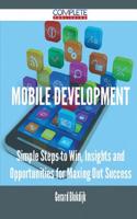 Mobile Development - Simple Steps to Win, Insights and Opportunities for Maxing Out Success