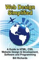 Web Design Simplified: A Guide to HTML, CSS, Website Design & Development, Software and Programming