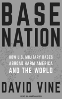 Base Nation: How U.S. Military Bases Abroad Harm America and the World