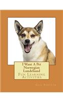 I Want A Pet Norwegian Lundehund: Fun Learning Activities