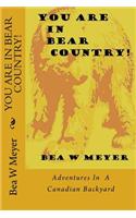 You Are in Bear Country!!