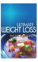 Ultimate Weight Loss - On The Go Recipes: Ultimate Weight Loss Cookbook