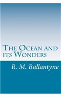 The Ocean and its Wonders