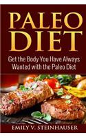 Paleo Diet: Get the Body You Have Always Wanted with the Paleo Diet