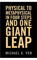 Physical to Metaphysical in Four Steps and One Giant Leap