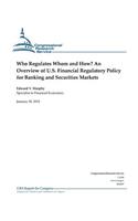 Who Regulates Whom and How? An Overview of U.S. Financial Regulatory Policy for Banking and Securities Markets