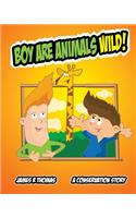 Boy Are Animals Wild!: A Conservation Story!