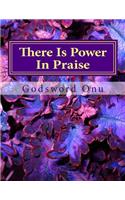 There Is Power In Praise: When God, Who Is Fearful In Praises, Steps Down(English)