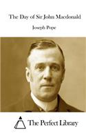 The Day of Sir John Macdonald: (English)