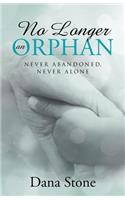 No Longer an Orphan: Never Abandoned, Never Alone(English)