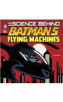 The Science Behind Batman's Flying Machines